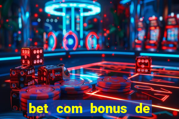 bet com bonus de cadastro sem deposito